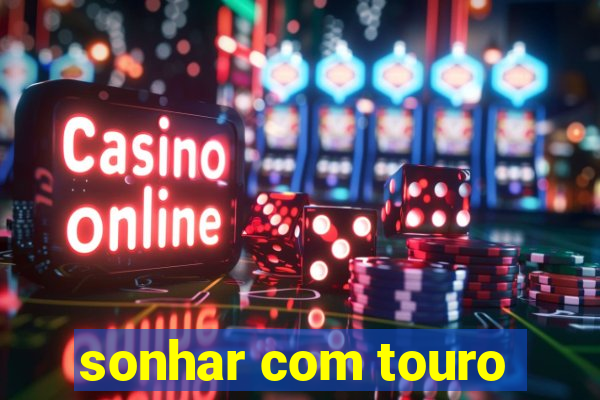 sonhar com touro