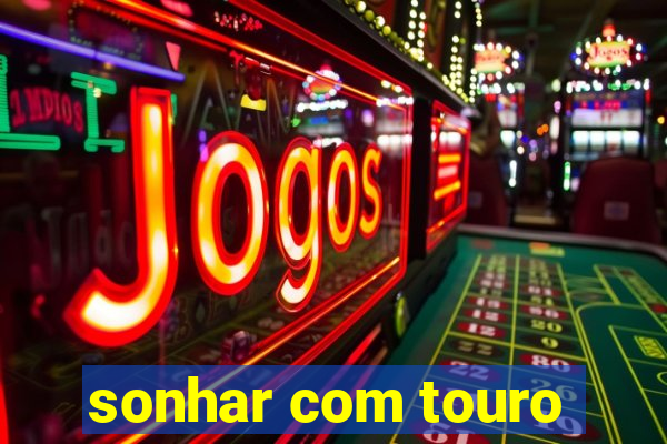 sonhar com touro