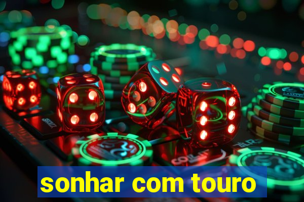 sonhar com touro