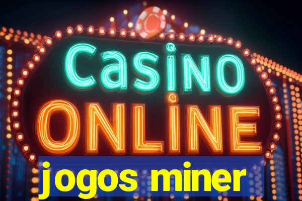 jogos miner