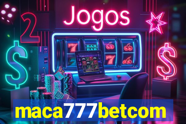 maca777betcom