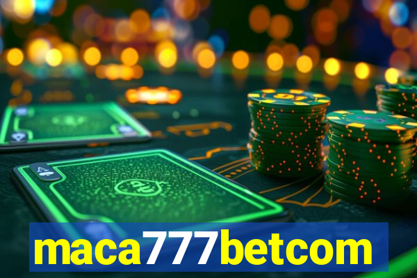 maca777betcom