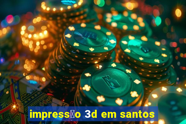 impress茫o 3d em santos