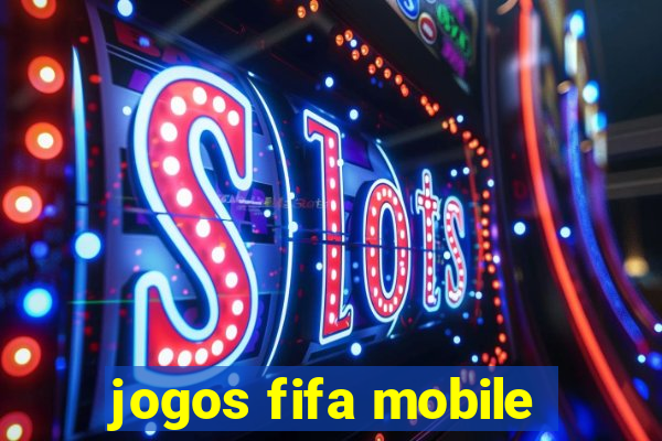 jogos fifa mobile