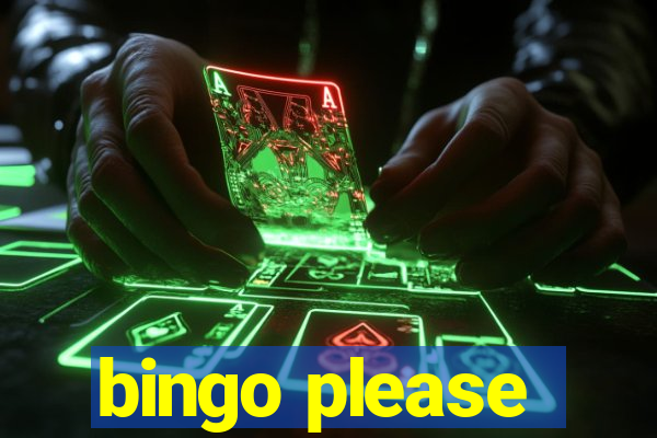 bingo please