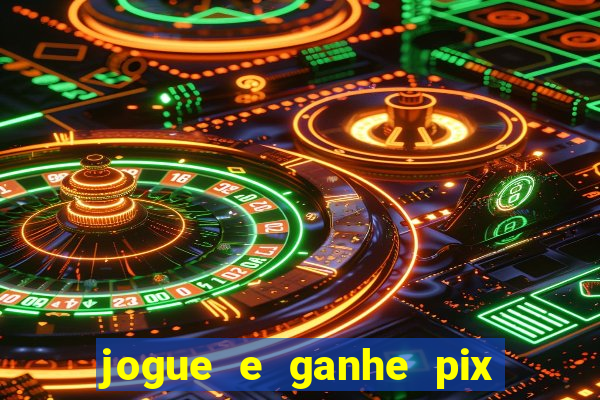 jogue e ganhe pix na hora