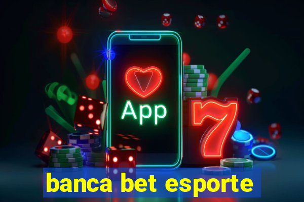 banca bet esporte