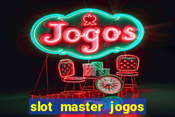 slot master jogos de cassino