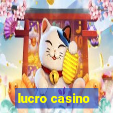 lucro casino