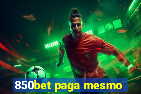 850bet paga mesmo