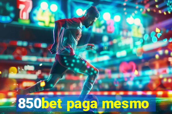 850bet paga mesmo