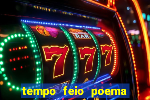 tempo feio poema tempo poesia fernando pessoa