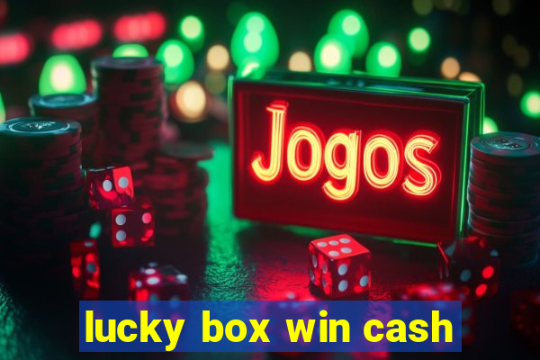 lucky box win cash