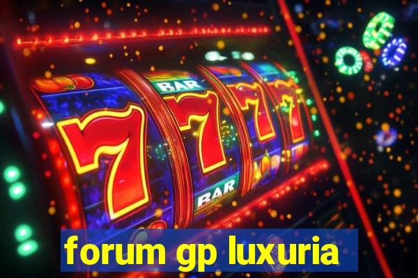 forum gp luxuria