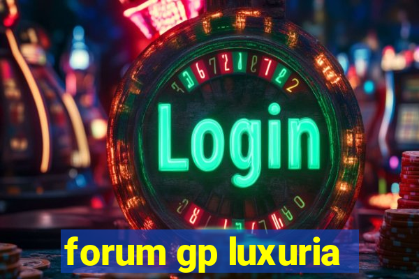 forum gp luxuria