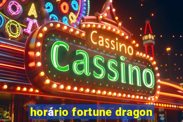 horário fortune dragon