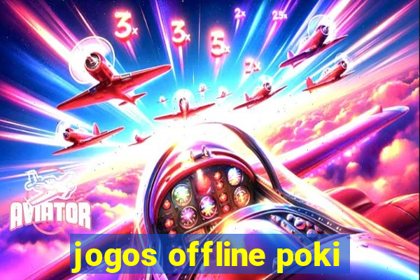 jogos offline poki