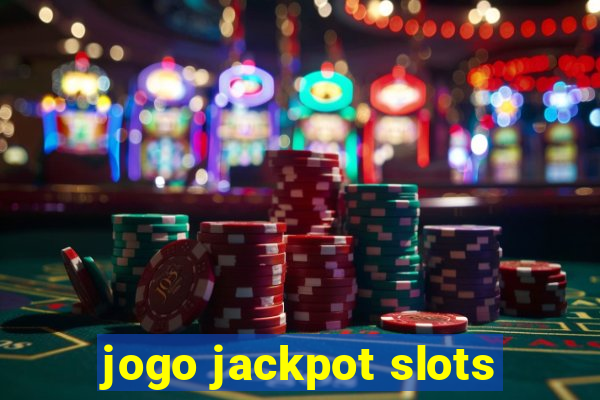 jogo jackpot slots