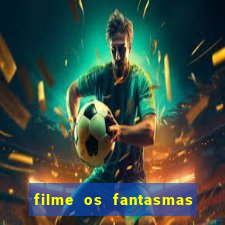 filme os fantasmas de scrooge