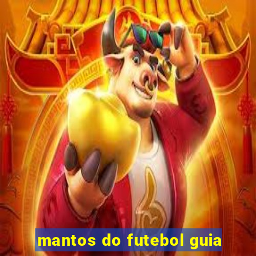 mantos do futebol guia