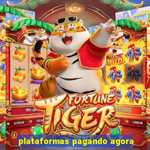 plataformas pagando agora