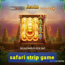 safari strip game