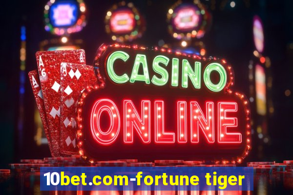 10bet.com-fortune tiger