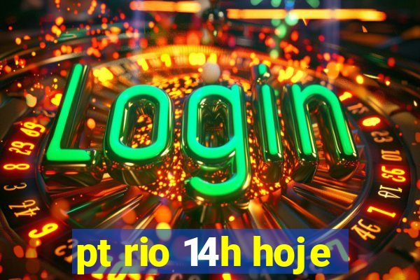 pt rio 14h hoje