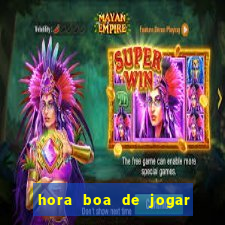 hora boa de jogar fortune tiger