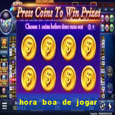 hora boa de jogar fortune tiger