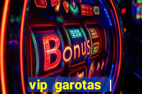 vip garotas | acompanhantes santa maria