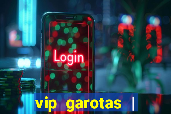 vip garotas | acompanhantes santa maria