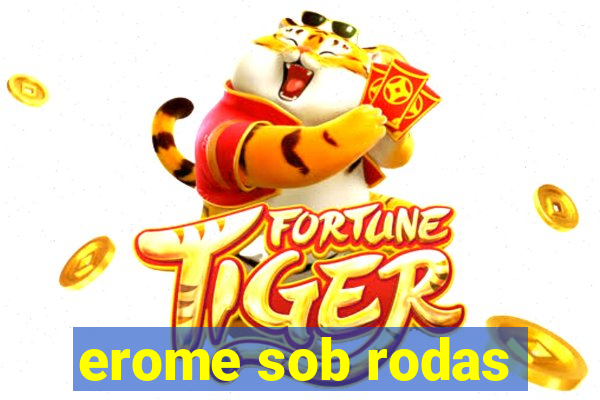 erome sob rodas