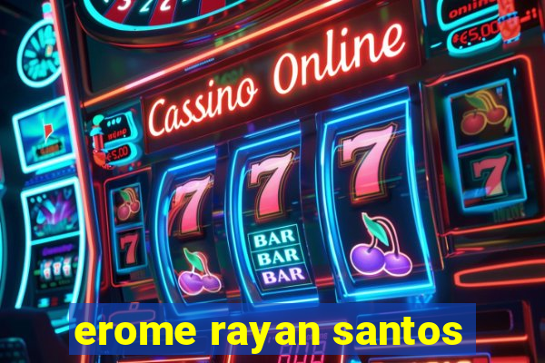 erome rayan santos