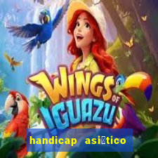 handicap asi谩tico o que 茅