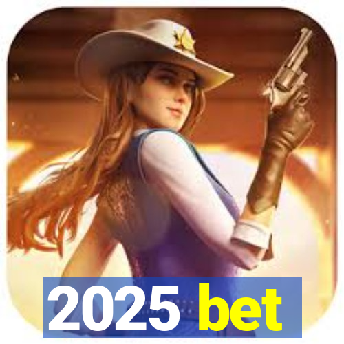 2025 bet