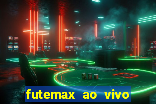 futemax ao vivo futebol ao vivo