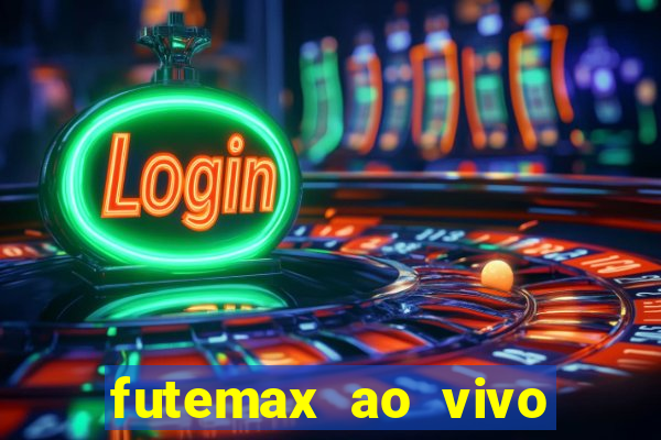 futemax ao vivo futebol ao vivo