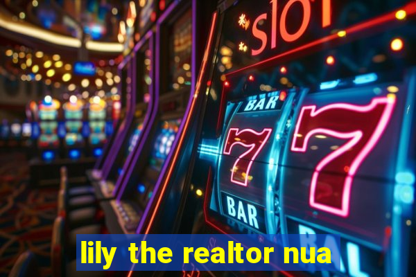 lily the realtor nua