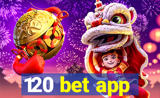 120 bet app