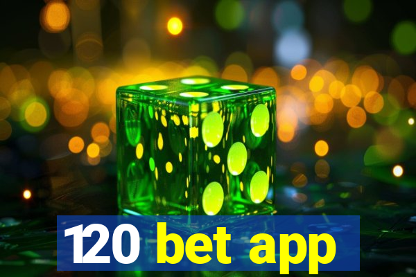 120 bet app