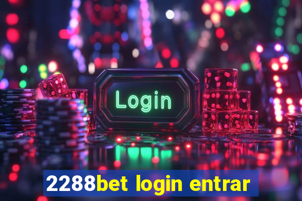 2288bet login entrar