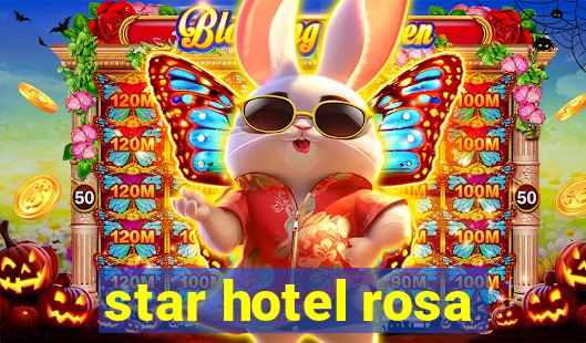 star hotel rosa