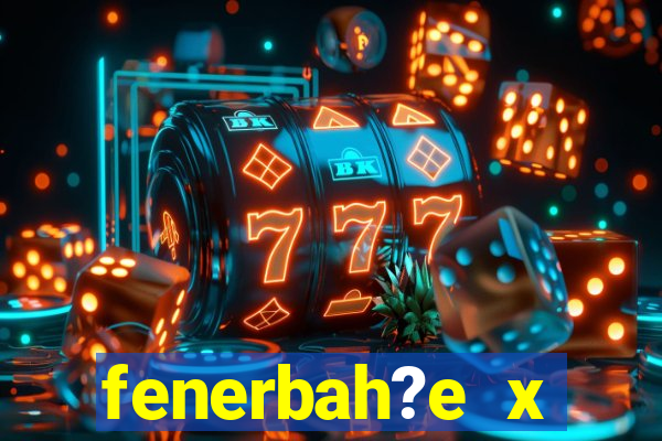 fenerbah?e x galatasaray palpite