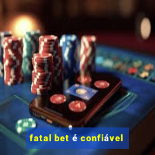 fatal bet é confiável