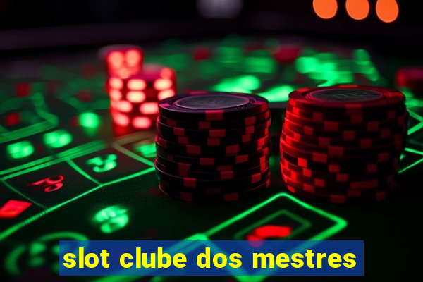 slot clube dos mestres