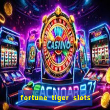 fortune tiger slots paga mesmo