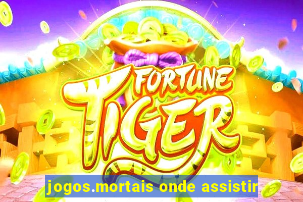 jogos.mortais onde assistir