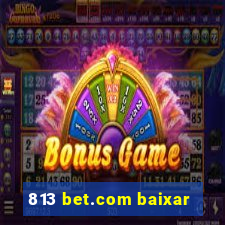 813 bet.com baixar