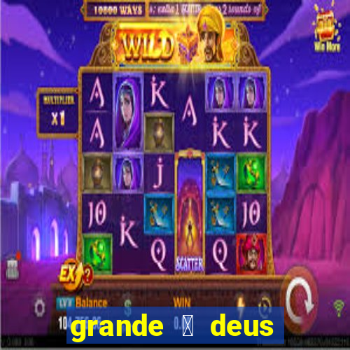 grande 茅 deus jair santos